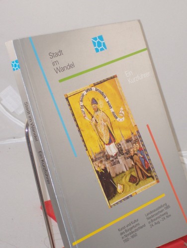 Artikelbild des Artikels “Landesausstellung Niedersachsen 1985 Stadt im Wandel, Kunst und Kultur
des Bürgertums in Norddeutschland 1150 - 1650 : Braunschweig, 24.
August - 24. November 1985, Braunschweig. Landesmuseum (Vieweghaus),
Herzog-Anton-Ulrich-Museum (Burg D “