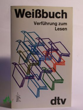 Artikelbild des Artikels “Weissbuch, Verführung zum Lesen / ausgew. von Lutz-W. Wolff “