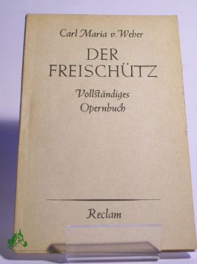 Artikelbild des Artikels “Der Freischütz : Romant. Oper in 3 Aufz. / Carl Maria von Weber. Text
v. Johann Friedrich Kind. Mit e. Einf. v. Karl Schönewolf “