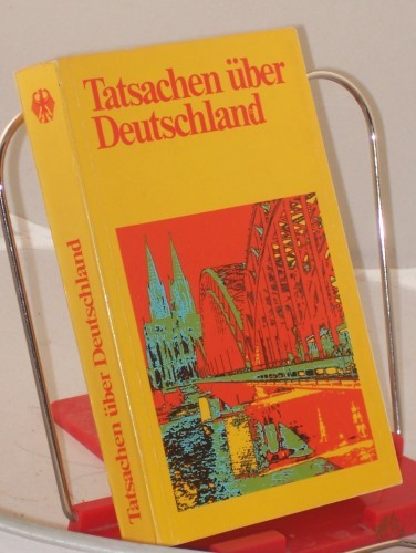 Product image of the product “Tatsachen über Deutschland : die Bundesrepublik Deutschland / hrsg. vom Presse- u. Informationsamt d. Bundesregierung ”