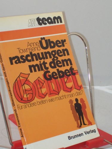 Artikelbild des Artikels “Überraschungen mit dem Gebet : für andere beten, wie macht man das?
/ Anne Townsend. Aus d. Engl. übers. von Dorothee Degen “