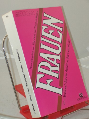 Artikelbild des Artikels “Frauen : ein Werkbuch für die Arbeit in der Gemeinde / in Zusammenarbeit mit vielen Mitarb. hrsg. von Else Diehl u. Elisabeth Wetter “