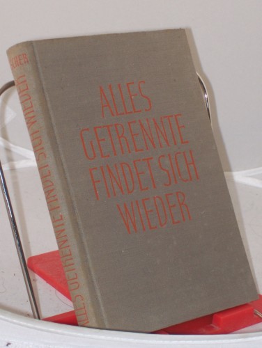 Artikelbild des Artikels “Alles Getrennte findet sich wieder : Ein Buch vom wahren Leben / Hans
Löscher “