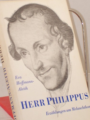 Artikelbild des Artikels “Herr Philippus : Erzählungen um Melanchthon / Eva Hoffmann-Aleith “