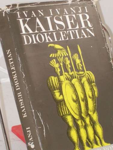 Artikelbild des Artikels “Kaiser Diokletian : histor. Roman / von Ivan Ivanji. Aus d.
Serbokroat. von Edith Netzband “
