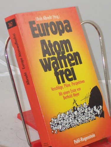 Product image of the product “Europa atomwaffenfrei : Vorschläge, Pläne, Perspektiven ; e. Dokumentation / Ulrich Albrecht (Hrsg.). Mit e. Essay von Berthold Meyer ”
