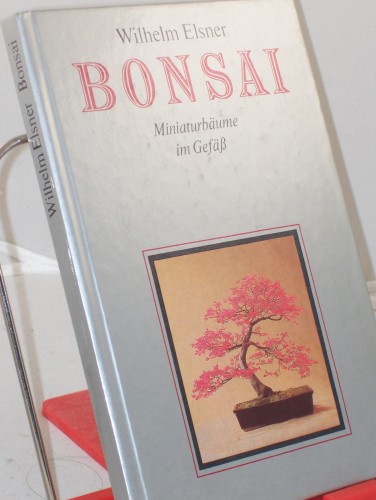 Artikelbild des Artikels “Bonsai : Miniaturbäume im Gefäß / Wilhelm Elsner. Zeichn.: Anette
Schröter “