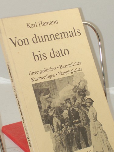 Artikelbild des Artikels “Von dunnemals bis dato : Unvergessliches, Besinnliches, Kurzweiliges,
Vergnügliches / Karl Hamann “