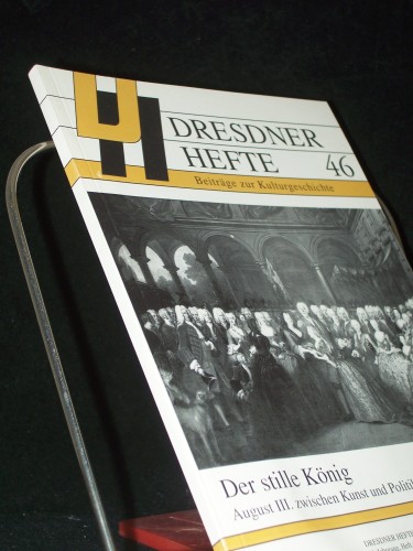 Artikelbild des Artikels “Der stille König : August III. zwischen Kunst und Politik / Hrsg.:
Dresdner Geschichtsverein e.V. “