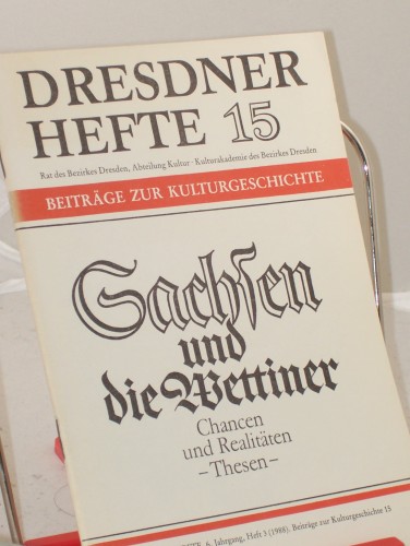 Artikelbild des Artikels “Sachsen und die Wettiner : Chancen und Realitäten ; Thesen / Rat des
Bezirkes Dresden, Abteilung Kultur ; Kulturakademie des Bezirkes
Dresden “