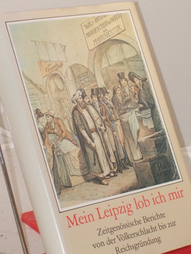 Artikelbild des Artikels “Mein Leipzig lob ich mir : zeitgenöss. Berichte von d.
Völkerschlacht bis zur Reichsgründung / hrsg. von Rolf Weber “