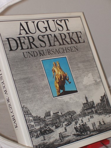 Artikelbild des Artikels “August der Starke und Kursachsen / Karl Czok “