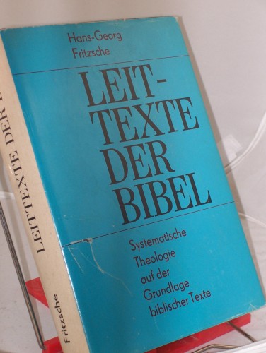 Artikelbild des Artikels “Leittexte der Bibel : systemat. Theologie auf d. Grundlage bibl. Texte / Hans-Georg Fritzsche “