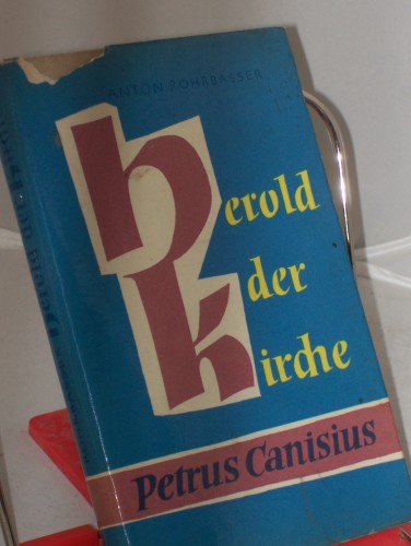 Artikelbild des Artikels “Herold der Kirche : Petrus Canisius / Anton Rohrbasser “