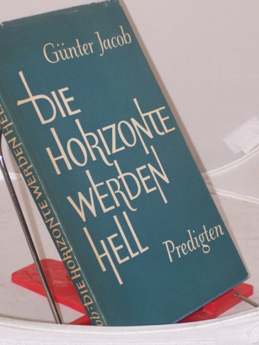 Artikelbild des Artikels “Die Horizonte werden hell : Predigten / Günter Jacob “