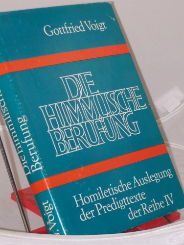 Artikelbild des Artikels “Die himmlische Berufung / von Gottfried Voigt “