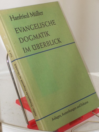 Artikelbild des Artikels “Evangelische Dogmatik im Überblick /Teil 2, Anlagen, Anmerkungen und
Register, Hanfried Müller “