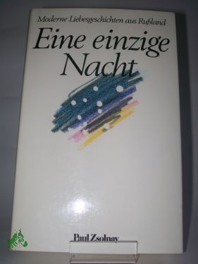 Artikelbild des Artikels “Eine einzige Nacht : moderne Liebesgeschichten aus Russland / Hrsg. von Margit Bräuer. Berecht. Übers. aus d. Russ. von Thomas Reschke... “
