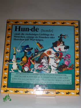 Artikelbild des Artikels “Hunde : ein fröhliches Wörterbuch für stolze Hundebesitzer, einfühlsame Hundeliebhaber, unermüdliche Gassi-Geher sowie für alle, die ihren vierbeinigen Freund niemals auf den Hund kommen lassen / von Hansjürgen Jendral. Mit Zeichn. von Hans “