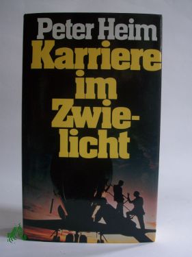 Artikelbild des Artikels “Karriere im Zwielicht / Peter Heim “