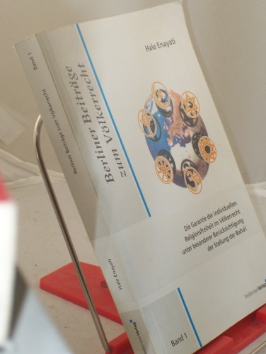 Artikelbild des Artikels “Die Garantie der individuellen Religionsfreiheit im Völkerrecht unter
besonderer Berücksichtigung der Stellung der Bahá'í / Hale Enayati “