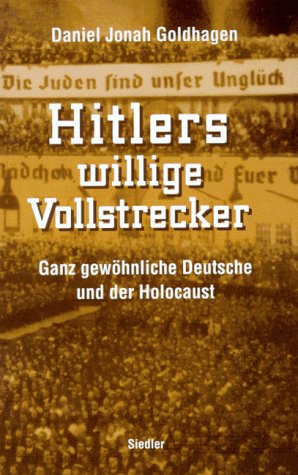 Artikelbild des Artikels “Hitlers willige Vollstrecker : ganz gewöhnliche Deutsche und der
Holocaust / Daniel Jonah Goldhagen. Aus dem Amerikan. von Klaus
Kochmann “