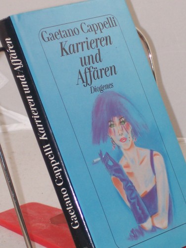 Artikelbild des Artikels “Karrieren und Affären : Erzählungen / Gaetano Cappelli. Aus dem
Ital. von Ulrich Hartmann “