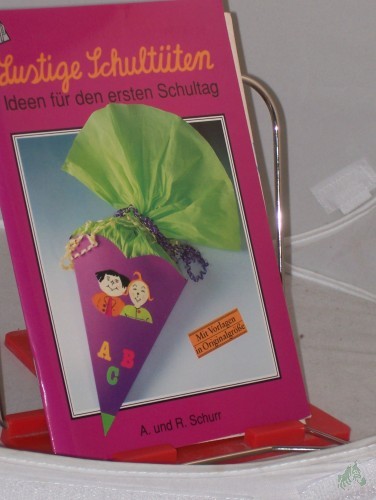 Product image of the product “Lustige Schultüten : Ideen für den ersten Schultag ; mit Vorlagen in Originalgrösse / A. und R. Schurr ”