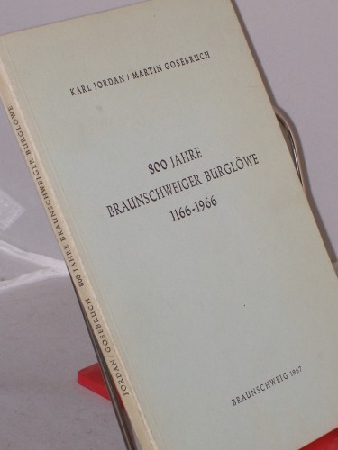 Artikelbild des Artikels “800 Jahre Braunschweiger Burglöwe : 1166 - 1966 / Karl Jordan ;
Martin Gosebruch “