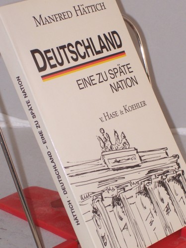 Artikelbild des Artikels “Deutschland : eine zu späte Nation / Manfred Hättich “