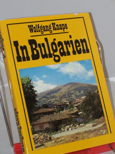 Artikelbild des Artikels “In Bulgarien : heitere u. andere Begebenheiten zwischen Schumen u.d.
Schwarzen Meer / Wolfgang Knape “