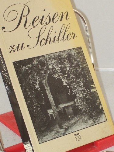 Artikelbild des Artikels “Reisen zu Schiller : Wirkungs- u. Gedenkstätten / Ingrid u. Lothar
Burghoff “