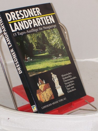 Artikelbild des Artikels “Dresdner Landpartien : 15 Tages-Ausflüge für Neugierige ;
Historisches, Kulturelles, Überraschendes, Verstecktes, Ländliches,
Tips zum Einkehren / Ulla Heise... Fotos Joachim Rosse “