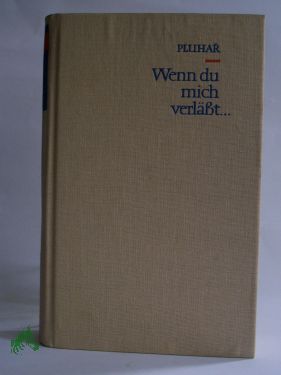 Artikelbild des Artikels “Wenn du mich verlässt... / Zdenek Pluhar. Aus d. Tschech. Dt. von
Elisabeth Borchardt “