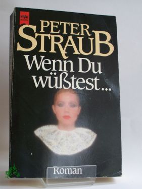Artikelbild des Artikels “Wenn Du wüsstest... : Roman / Peter Straub. Übers. von Elisabeth
Hartweger “