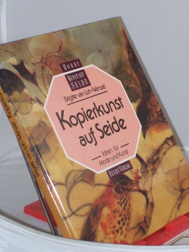 Artikelbild des Artikels “Kopierkunst auf Seide : Ideen für Mode und Kunst / Brigitte van Loh-Wenzel “