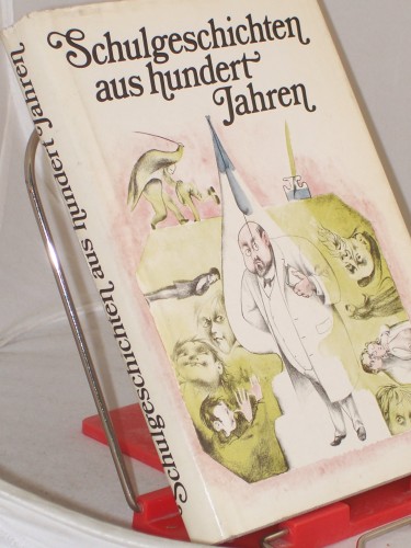 Artikelbild des Artikels “Schulgeschichten aus hundert Jahren / hrsg. von Friedrich Donath “
