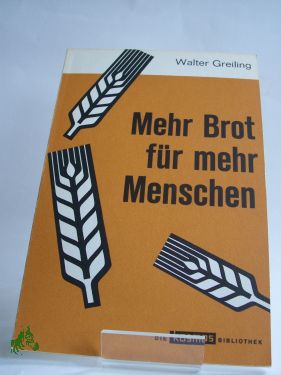 Artikelbild des Artikels “Mehr Brot für mehr Menschen / Walter Greiling “