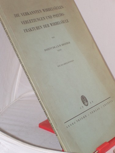 Artikelbild des Artikels “Die verkannten Wirbelsäulenverletzungen und Pseudofrakturen der
Wirbelsäule / J. E. W. Brocher “