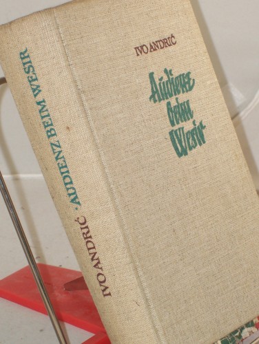 Artikelbild des Artikels “Audienz beim Wesir : Roman / Ivo Andric. Aus d. Serbokroat. übers. v.
Hans Thurn “
