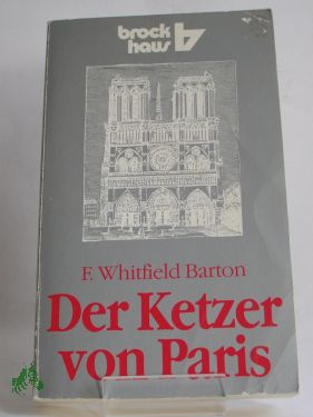 Artikelbild des Artikels “Der Ketzer von Paris / Florence Whitfield Barton. Dt. von Hilde
Nordsieck “
