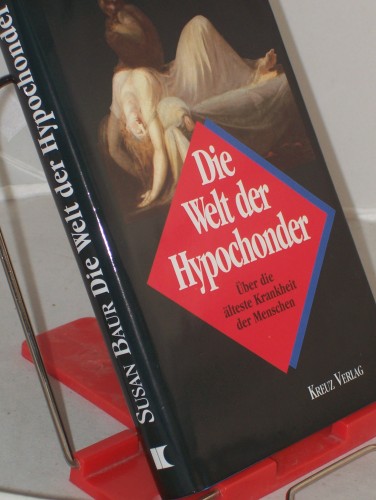 Artikelbild des Artikels “Die Welt der Hypochonder : über die älteste Krankheit der Menschen / Susan Baur. Aus dem Amerikan. übertr. von Annette Charpentier “