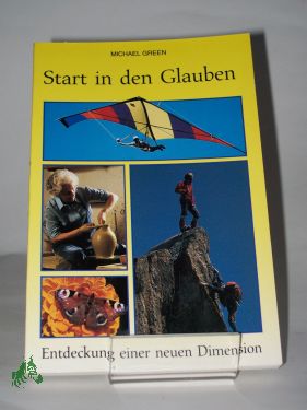 Artikelbild des Artikels “Start in den Glauben : Entdeckung e. neuen Dimension / Michael Green.
Übers.: Hanna Schott “
