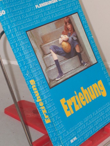 Artikelbild des Artikels “Erziehung / Red. und Mitarb.: Michael Alberts... Mit Beitr. von Thomas
Höfer... “