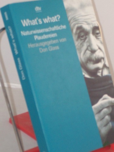 Product image of the product “Das neue What's what : naturwissenschaftliche Plaudereien / hrsg. von Don Glass. Mit Beitr. von Stephen Fentress... Aus dem Amerikan. von Hainer Kober ”