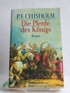 Artikelbild des Artikels “Die Pferde des Königs : Roman / P. F. Chisholm. Aus dem Engl. von
Tanja Kinkel “