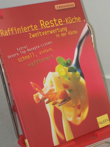 Artikelbild des Artikels “Raffinierte Reste-Küche : Zweitverwertung in der Küche ; extra!
Unsere Top-Rezepte-Listen: schnell, einfach, raffiniert / Rose Marie
Donhauser. Red.: Dirk Katzschmann und Olaf Rappold. Rezeptfotos und
weitere Fotos: Klaus Arras “