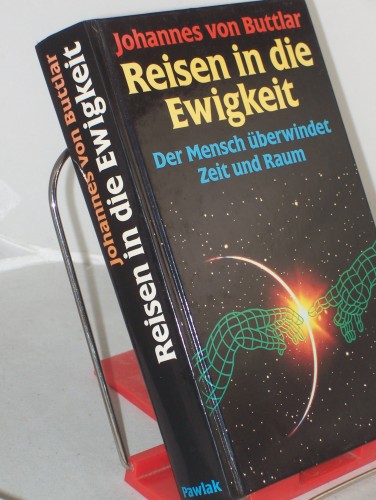 Artikelbild des Artikels “Reisen in die Ewigkeit : der Mensch überwindet Zeit und Raum /
Johannes v. Buttlar “