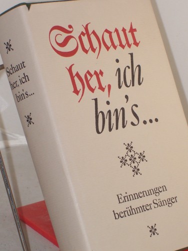 Artikelbild des Artikels “Schaut her, ich bin's... : Erinnerungen berühmter Sänger / hrsg. u.
ausgew. von Hans-Peter Müller “
