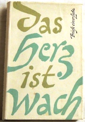 Artikelbild des Artikels “Das Herz ist wach : Briefe einer Liebe / hrsg. von M. B. Kennicott “